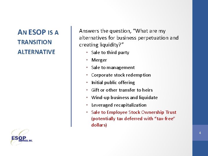 AN ESOP IS A TRANSITION ALTERNATIVE Answers the question, “What are my alternatives for