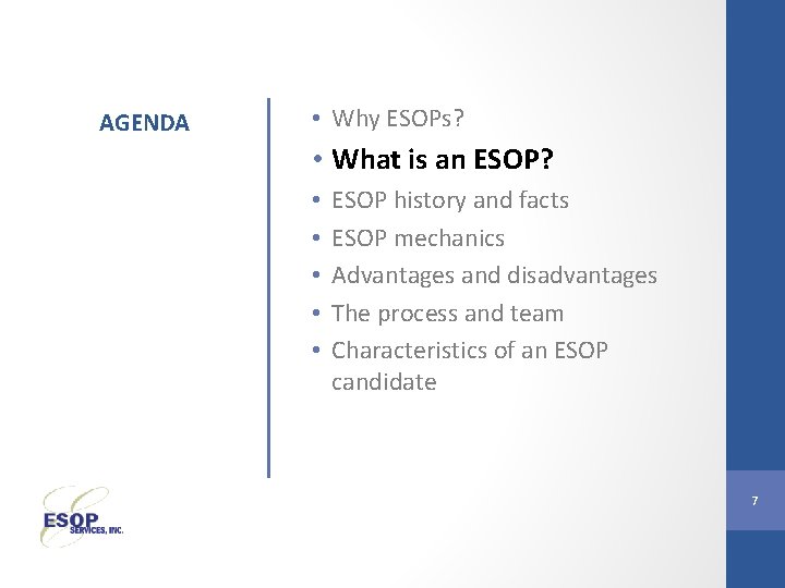 AGENDA • Why ESOPs? • What is an ESOP? • • • ESOP history