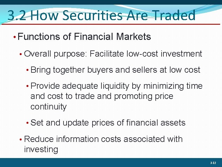 3. 2 How Securities Are Traded • Functions of Financial Markets • Overall purpose: