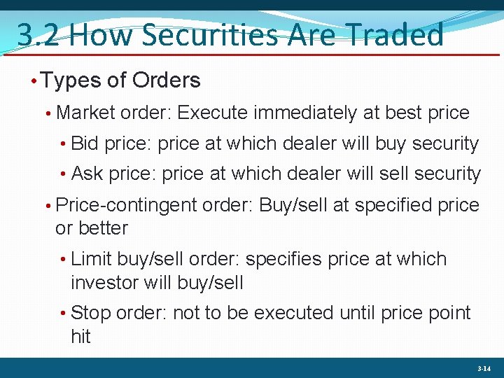 3. 2 How Securities Are Traded • Types of Orders • Market order: Execute