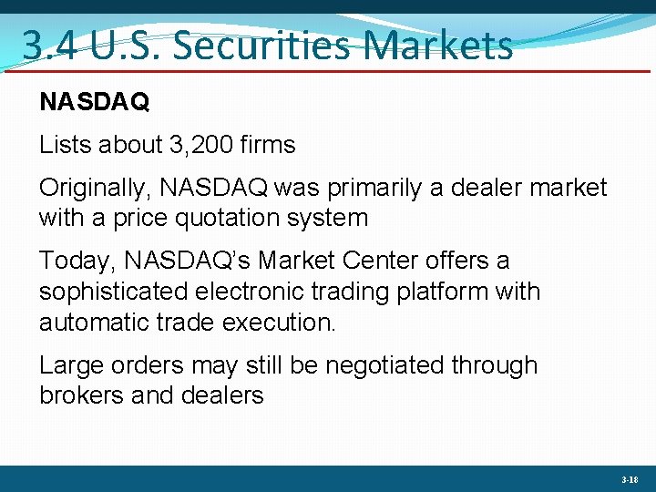 3. 4 U. S. Securities Markets NASDAQ Lists about 3, 200 firms Originally, NASDAQ