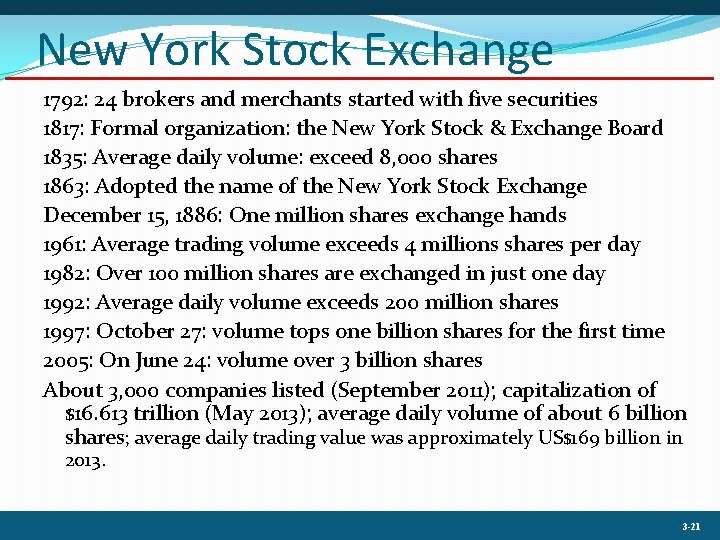 New York Stock Exchange 1792: 24 brokers and merchants started with five securities 1817:
