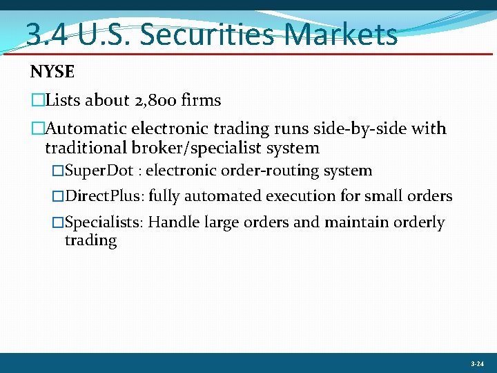 3. 4 U. S. Securities Markets NYSE �Lists about 2, 800 firms �Automatic electronic
