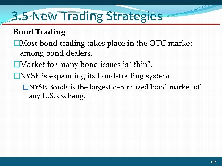 3. 5 New Trading Strategies Bond Trading �Most bond trading takes place in the