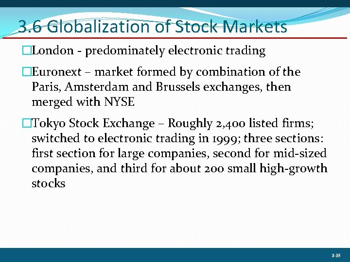 3. 6 Globalization of Stock Markets �London - predominately electronic trading �Euronext – market