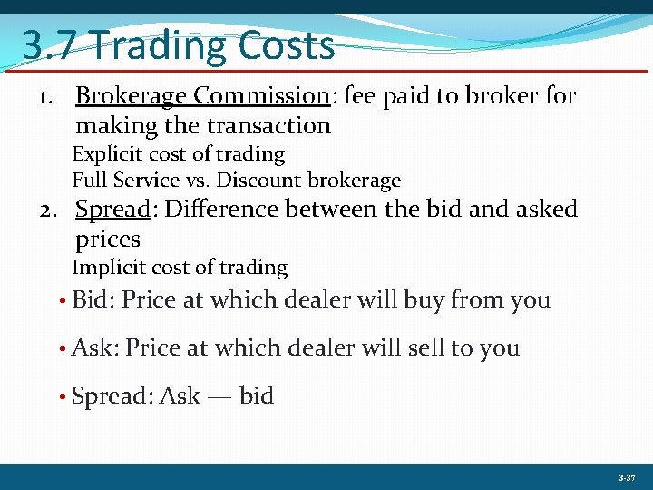 3. 7 Trading Costs 1. Brokerage Commission: fee paid to broker for making the