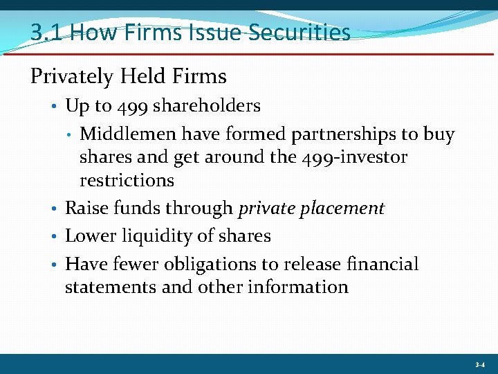 3. 1 How Firms Issue Securities Privately Held Firms • Up to 499 shareholders