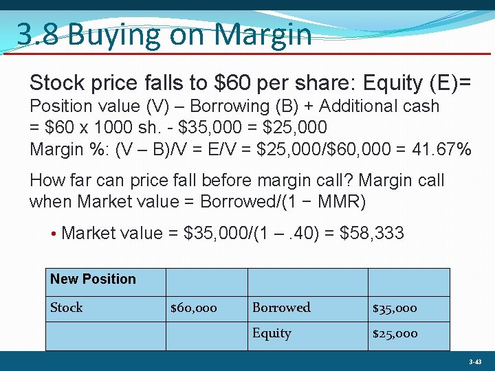 3. 8 Buying on Margin Stock price falls to $60 per share: Equity (E)=