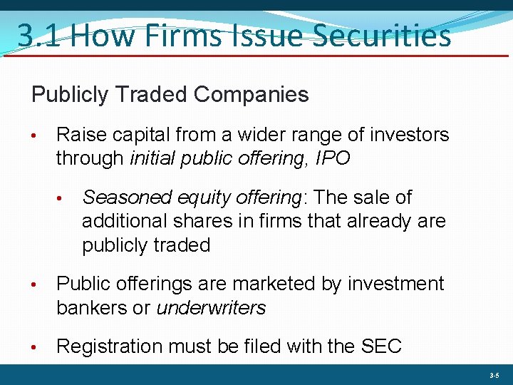 3. 1 How Firms Issue Securities Publicly Traded Companies • Raise capital from a