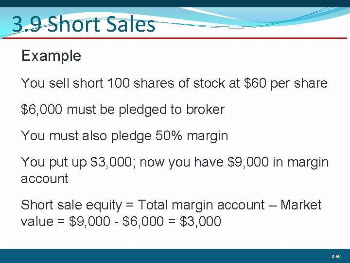 3. 9 Short Sales Example You sell short 100 shares of stock at $60