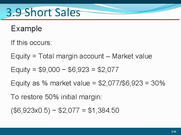 3. 9 Short Sales Example If this occurs: Equity = Total margin account –