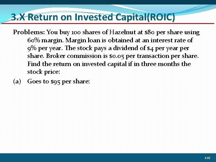 3. X Return on Invested Capital(ROIC) Problems: You buy 100 shares of Hazelnut at