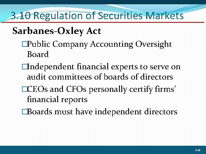 3. 10 Regulation of Securities Markets Sarbanes-Oxley Act �Public Company Accounting Oversight Board �Independent