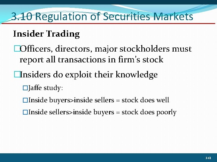 3. 10 Regulation of Securities Markets Insider Trading �Officers, directors, major stockholders must report