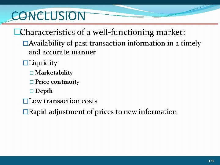 CONCLUSION �Characteristics of a well-functioning market: �Availability of past transaction information in a timely