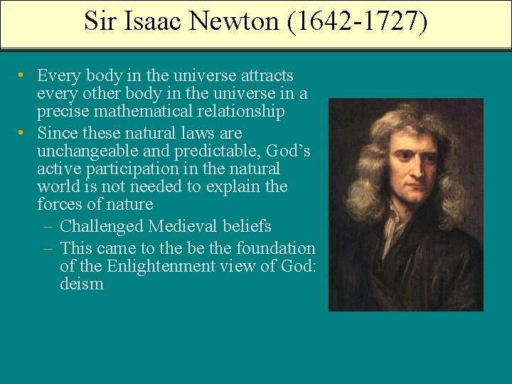 Sir Isaac Newton (1642 -1727) • Every body in the universe attracts every other