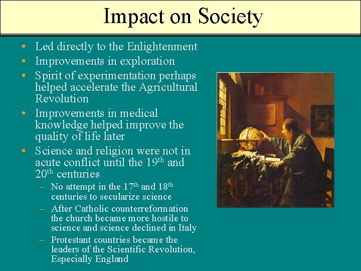 Impact on Society • Led directly to the Enlightenment • Improvements in exploration •