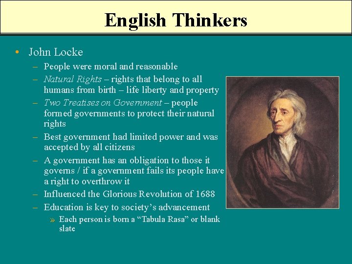 English Thinkers • John Locke – People were moral and reasonable – Natural Rights
