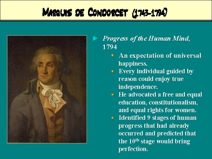 Marquis de Condorcet (1743 -1794) ► Progress of the Human Mind, 1794 § An