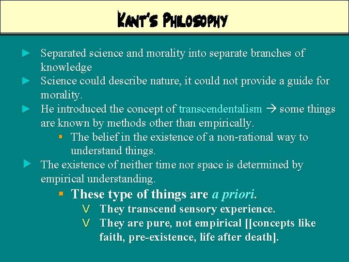 Kant’s Philosophy ► Separated science and morality into separate branches of ► ► knowledge