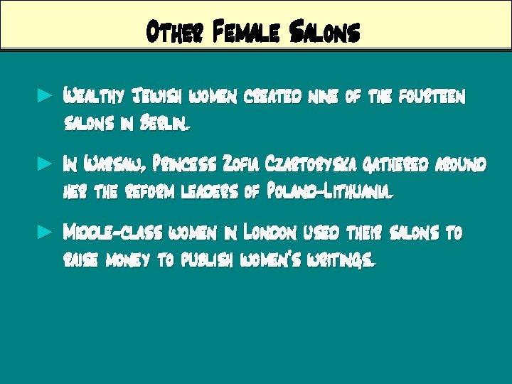 Other Female Salons ► Wealthy Jewish women created nine of the fourteen salons in