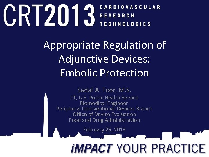 Appropriate Regulation of Adjunctive Devices: Embolic Protection Sadaf A. Toor, M. S. LT, U.