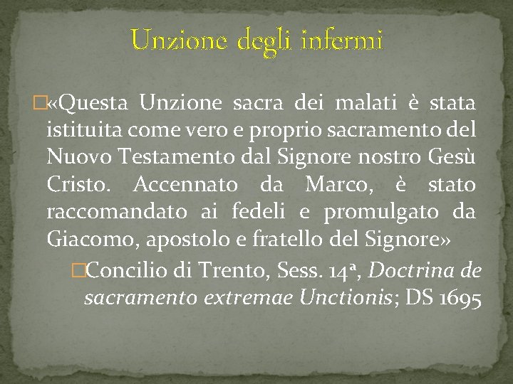 Unzione degli infermi � «Questa Unzione sacra dei malati è stata istituita come vero
