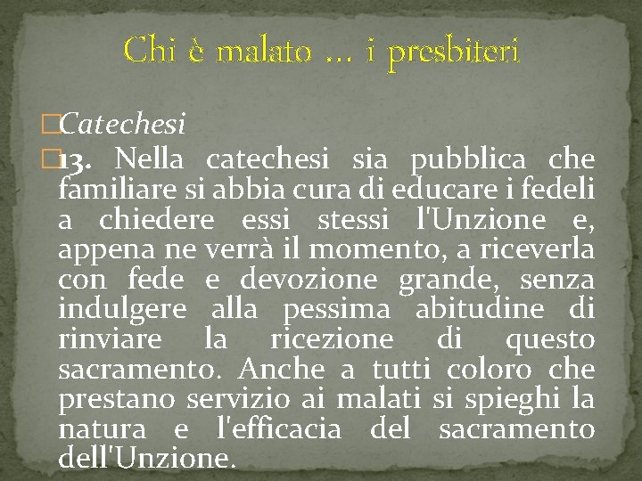 Chi è malato … i presbiteri �Catechesi � 13. Nella catechesi sia pubblica che