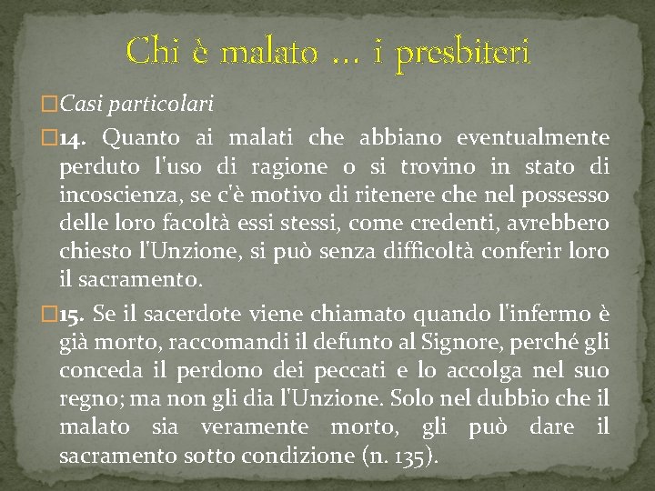 Chi è malato … i presbiteri �Casi particolari � 14. Quanto ai malati che