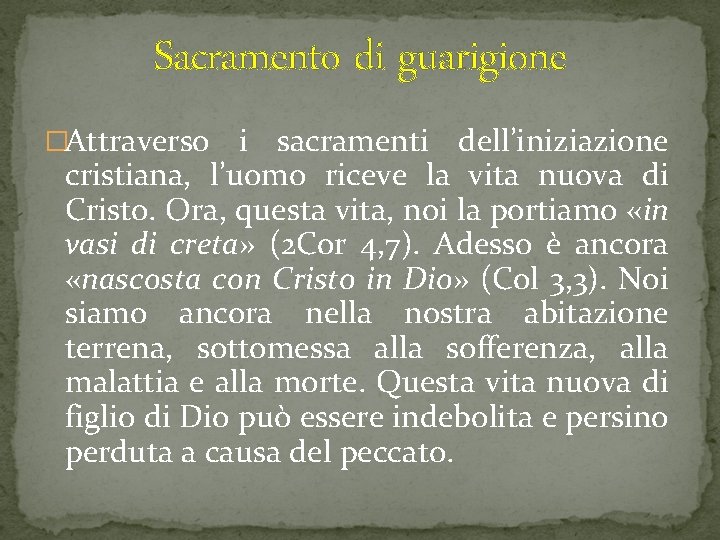 Sacramento di guarigione �Attraverso i sacramenti dell’iniziazione cristiana, l’uomo riceve la vita nuova di