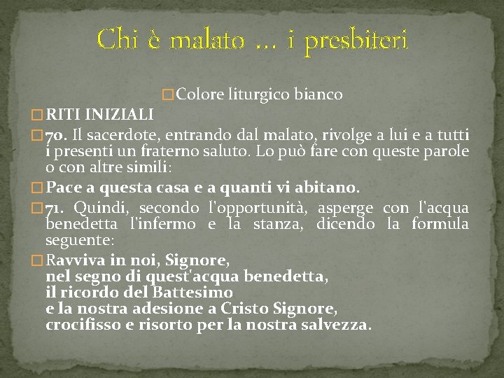 Chi è malato … i presbiteri � Colore liturgico bianco � RITI INIZIALI �