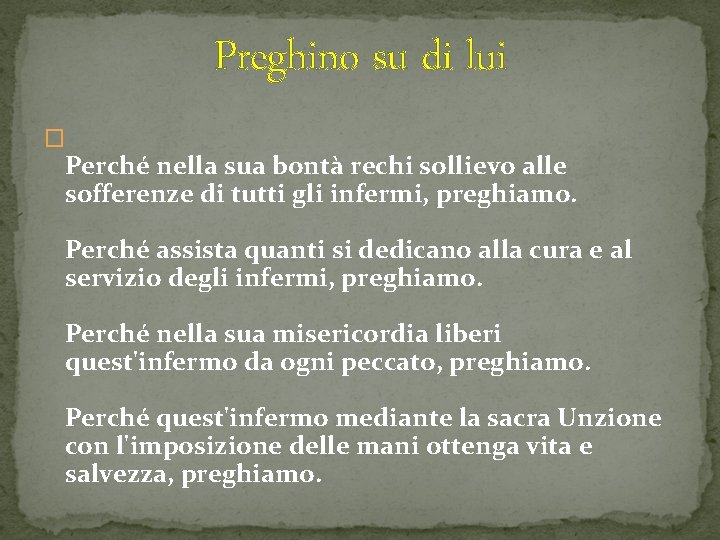 Preghino su di lui � Perché nella sua bontà rechi sollievo alle sofferenze di