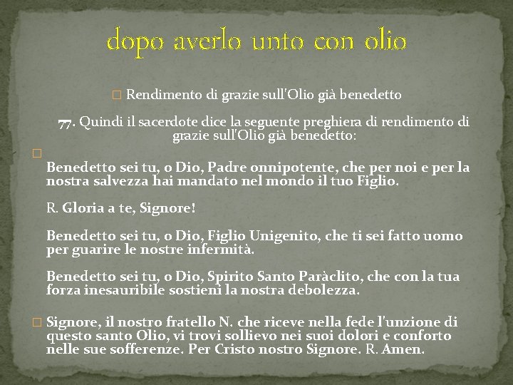 dopo averlo unto con olio � Rendimento di grazie sull'Olio già benedetto 77. Quindi