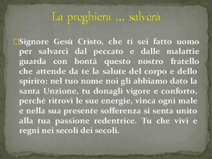 La preghiera … salverà �Signore Gesù Cristo, che ti sei fatto uomo per salvarci
