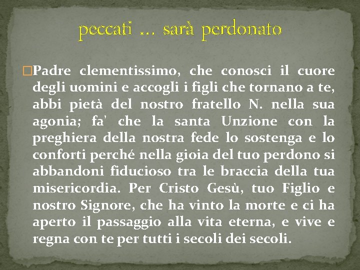 peccati … sarà perdonato �Padre clementissimo, che conosci il cuore degli uomini e accogli