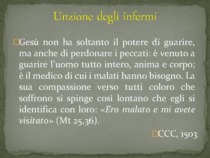 Unzione degli infermi �Gesù non ha soltanto il potere di guarire, ma anche di