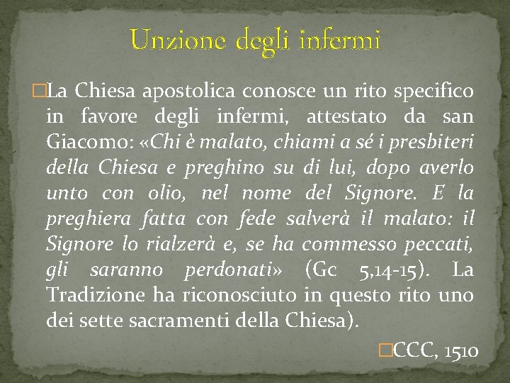 Unzione degli infermi �La Chiesa apostolica conosce un rito specifico in favore degli infermi,