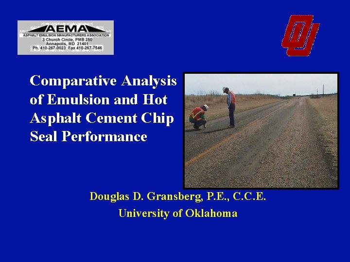 Comparative Analysis of Emulsion and Hot Asphalt Cement Chip Seal Performance Douglas D. Gransberg,