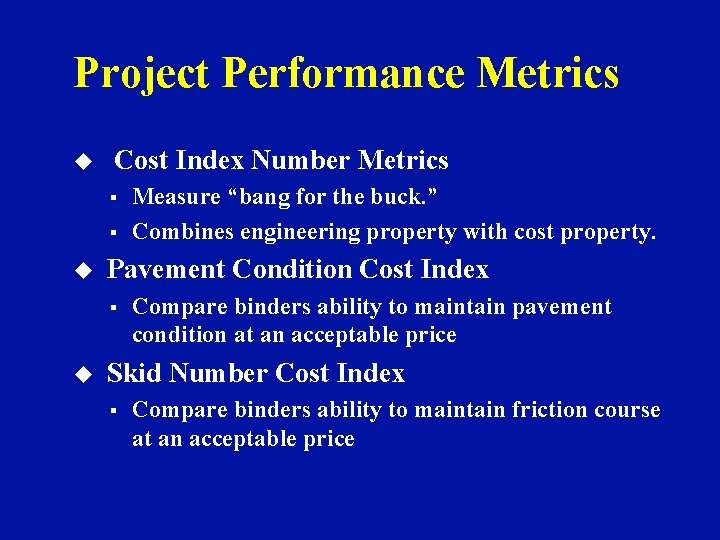 Project Performance Metrics u Cost Index Number Metrics § § Measure “bang for the