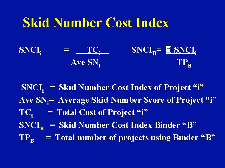 Skid Number Cost Index SNCIi = TCi SNCIB= 3 SNCIi Ave SNi TPB SNCIi
