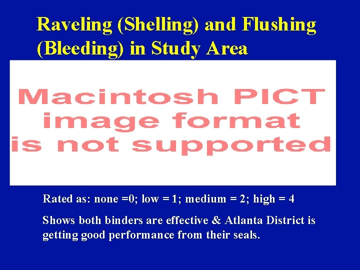 Raveling (Shelling) and Flushing (Bleeding) in Study Area Rated as: none =0; low =