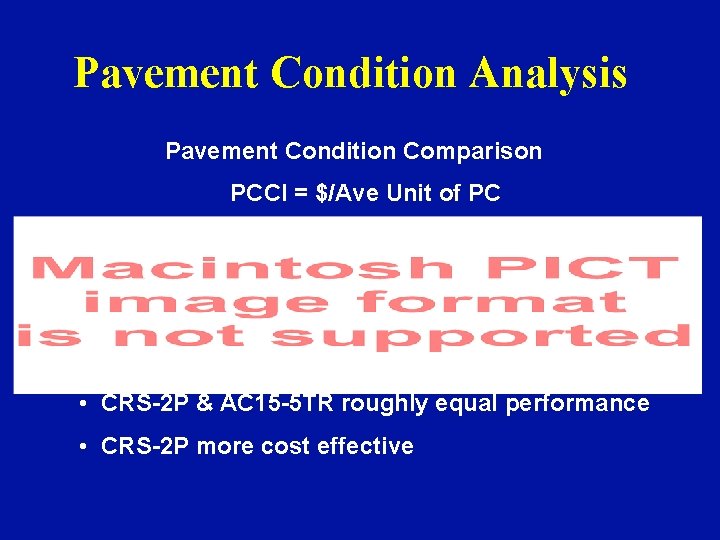 Pavement Condition Analysis Pavement Condition Comparison PCCI = $/Ave Unit of PC • CRS-2