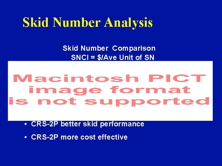 Skid Number Analysis Skid Number Comparison SNCI = $/Ave Unit of SN • CRS-2
