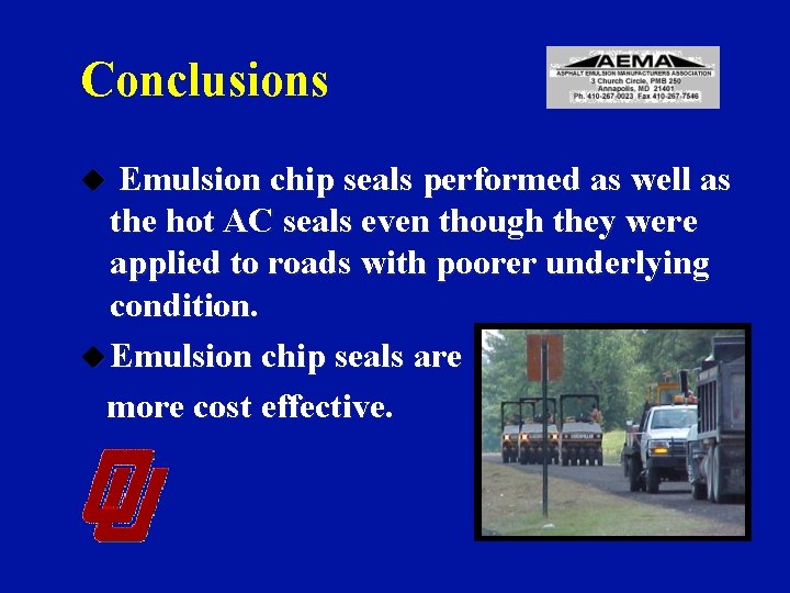 Conclusions u Emulsion chip seals performed as well as the hot AC seals even