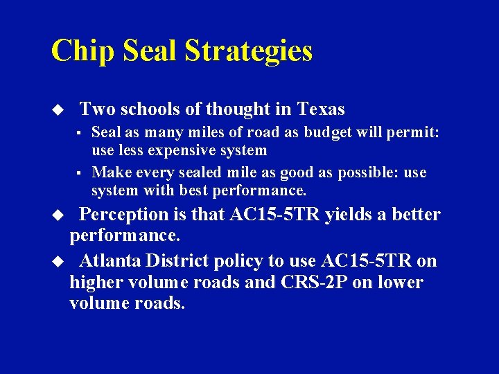 Chip Seal Strategies u Two schools of thought in Texas § § Seal as