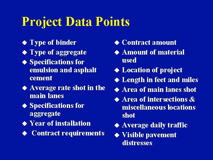 Project Data Points Type of binder u Type of aggregate u Specifications for emulsion