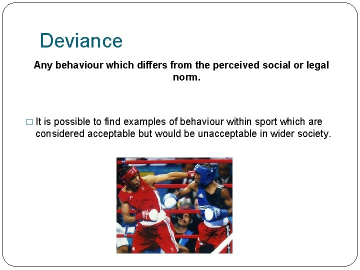 Deviance Any behaviour which differs from the perceived social or legal norm. � It