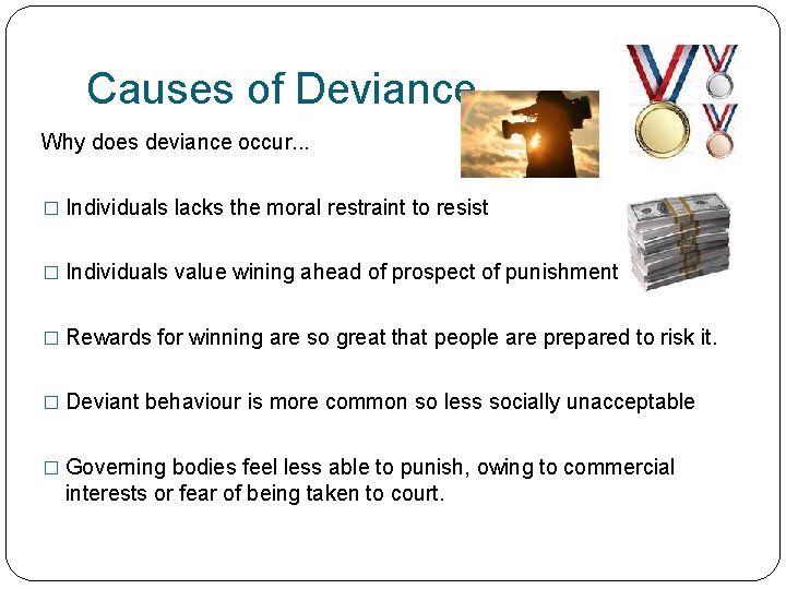 Causes of Deviance Why does deviance occur. . . � Individuals lacks the moral