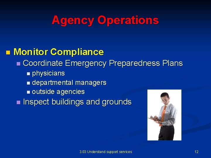 Agency Operations n Monitor Compliance n Coordinate Emergency Preparedness Plans n physicians n departmental