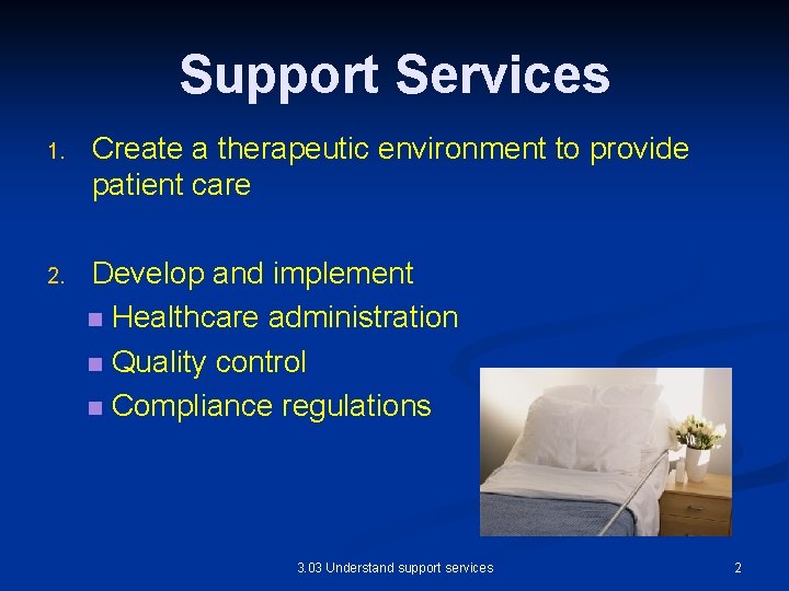 Support Services 1. Create a therapeutic environment to provide patient care 2. Develop and